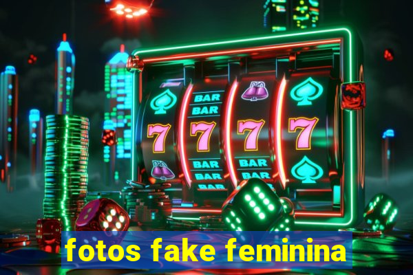 fotos fake feminina